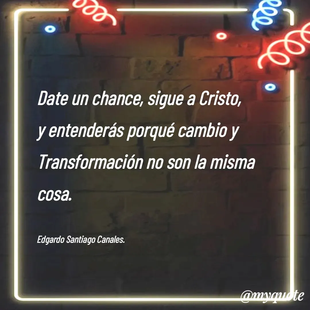 Quote by Edgardo Santiago Canales -  - Made using Quotes Creator App, Post Maker App