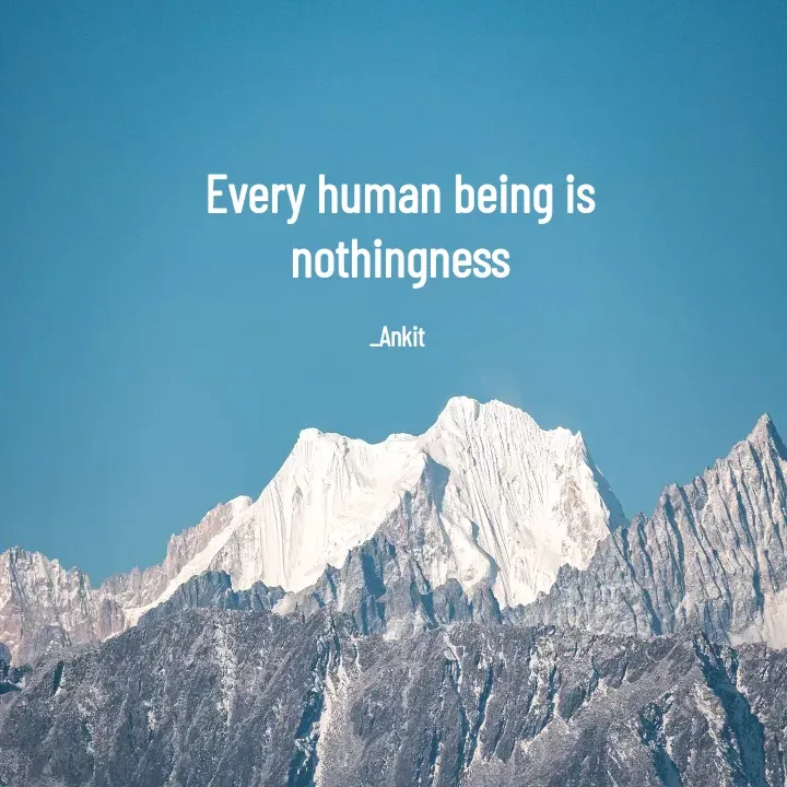 Quote by Ankit Bhatt ⁠♡ - Every human being is nothingness

_Ankit  - Made using Quotes Creator App, Post Maker App
