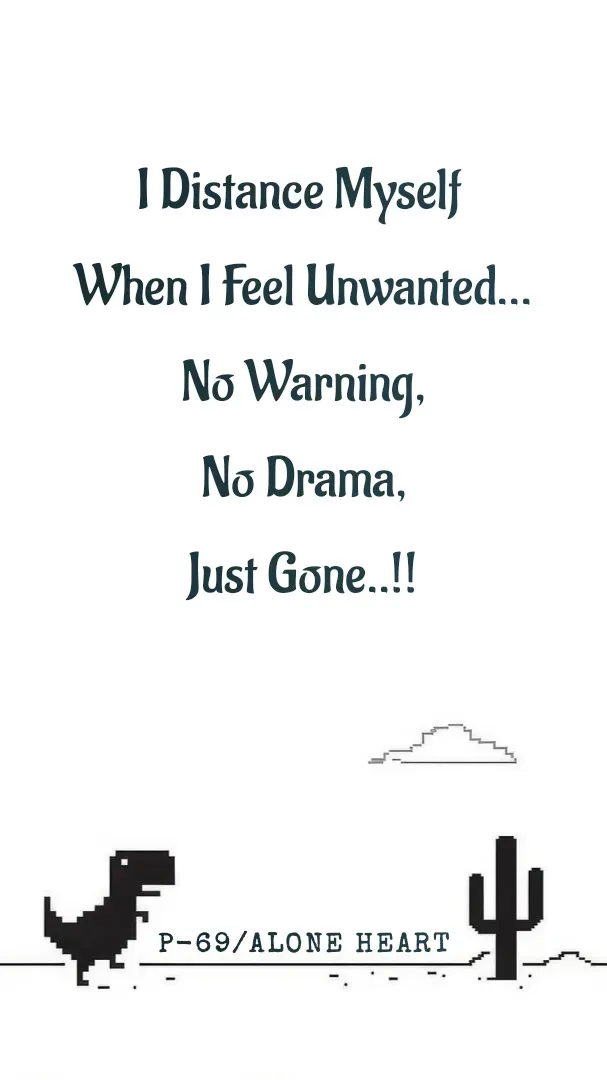 Quote by Alone Heart ✍️✍️ - I Distance Myself 
When I Feel Unwanted...
No Warning,
No Drama,
Just Gone..!!P-69/ALONE HEART  - Made using Quotes Creator App, Post Maker App
