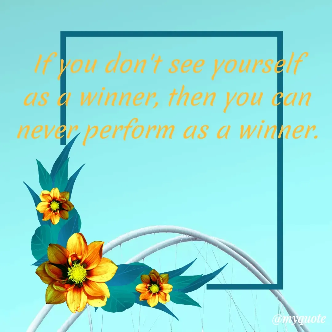 Quote by Deborah Deborah  - If you don't see yourself as a winner, then you can never perform as a winner. - Made using Quotes Creator App, Post Maker App