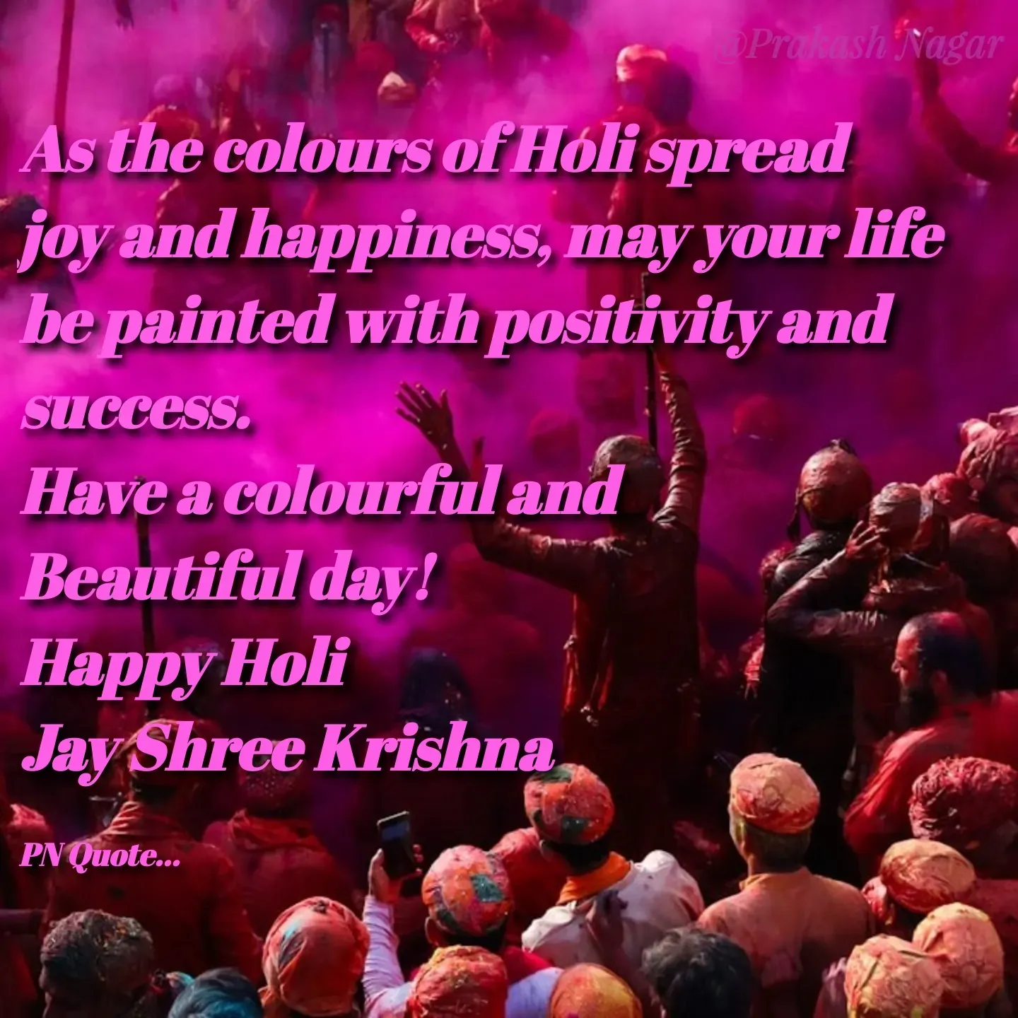 Quote by Positives<>Negatives - As the colours of Holi spread joy and happiness, may your life be painted with positivity and success.
Have a colourful and 
Beautiful day!
Happy Holi
Jay Shree Krishna

PN Quote... - Made using Quotes Creator App, Post Maker App