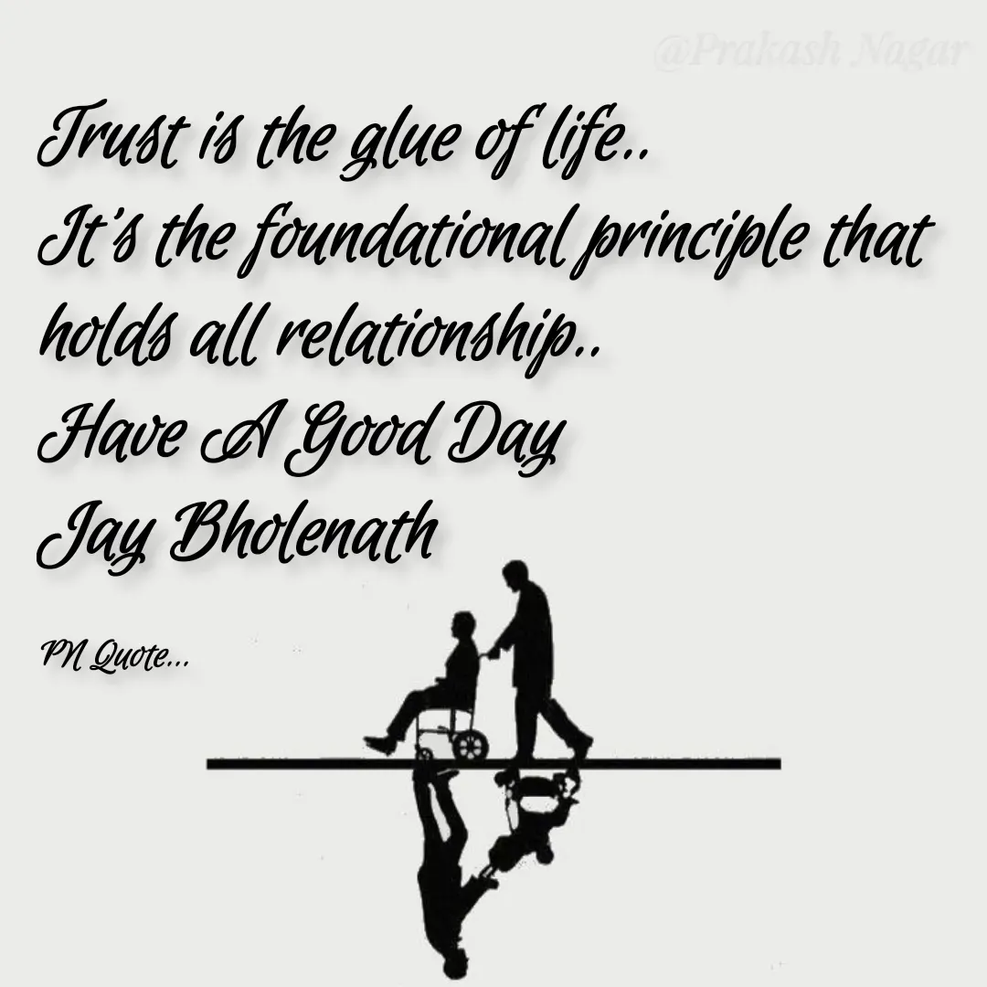 Quote by Positives<>Negatives - Trust is the glue of life..
It’s the foundational principle that holds all relationship..
Have A Good Day
Jay Bholenath

PN Quote... - Made using Quotes Creator App, Post Maker App