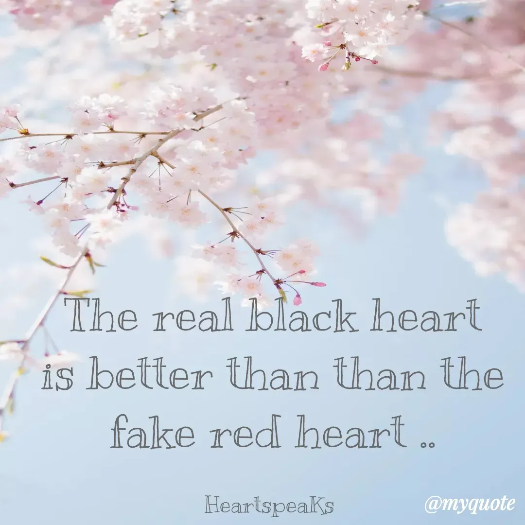 Quote by huma khan - The real black heart is better than than the fake red heart ..

HeartspeaKs  - Made using Quotes Creator App, Post Maker App