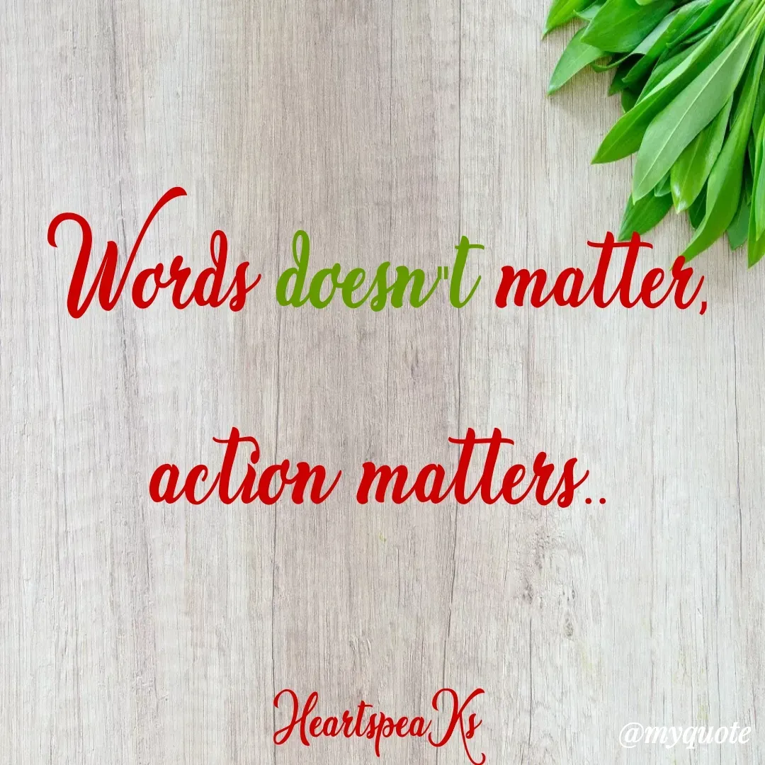 Quote by huma khan - Words doesn''t matter, action matters..

HeartspeaKs  - Made using Quotes Creator App, Post Maker App