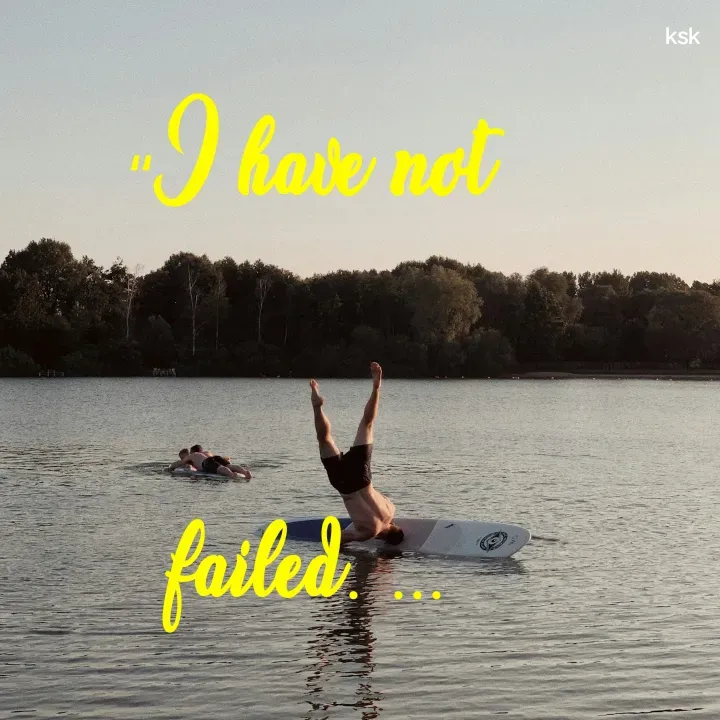 Quote by K.S.K - “I have not

 failed. ...

 - Made using Quotes Creator App, Post Maker App