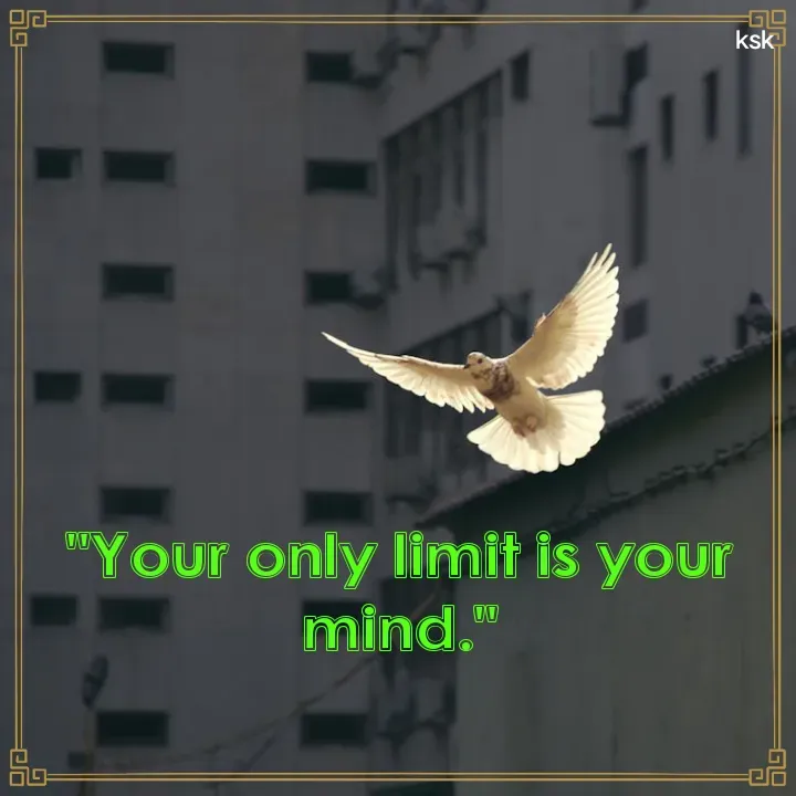 Quote by K.S.K - "Your only limit is your mind." - Made using Quotes Creator App, Post Maker App