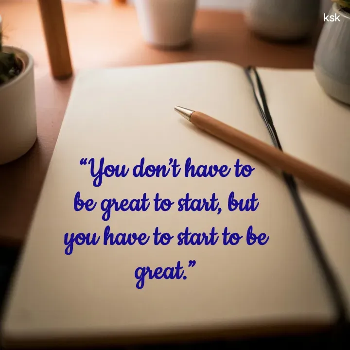 Quote by K.S.K - “You don’t have to be great to start, but you have to start to be great.”

 - Made using Quotes Creator App, Post Maker App