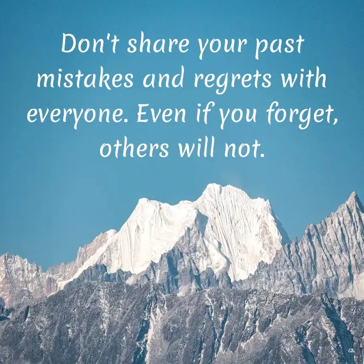 Quote by Dr K Guruprasad - Don't share your past mistakes and regrets with everyone. Even if you forget, others will not. - Made using Quotes Creator App, Post Maker App