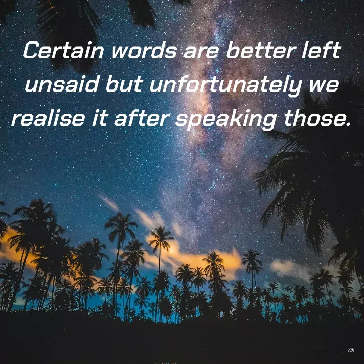 Quote by Dr K Guruprasad - Certain words are better left unsaid but unfortunately we realise it after speaking those. - Made using Quotes Creator App, Post Maker App