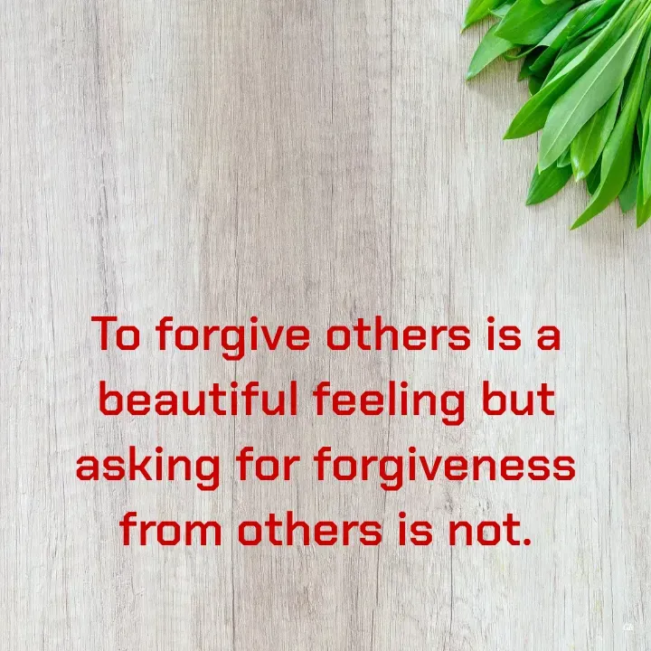 Quote by Dr K Guruprasad - To forgive others is a beautiful feeling but asking for forgiveness from others is not. - Made using Quotes Creator App, Post Maker App