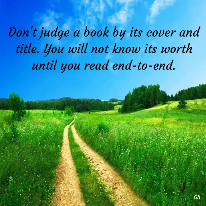 Quote by Dr K Guruprasad - Don't judge a book by its cover and title. You will not know its worth until you read end-to-end. - Made using Quotes Creator App, Post Maker App