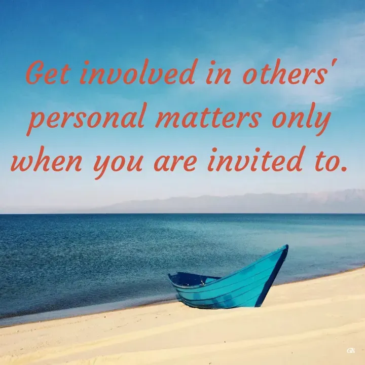 Quote by Dr K Guruprasad - Get involved in others' personal matters only when you are invited to. - Made using Quotes Creator App, Post Maker App