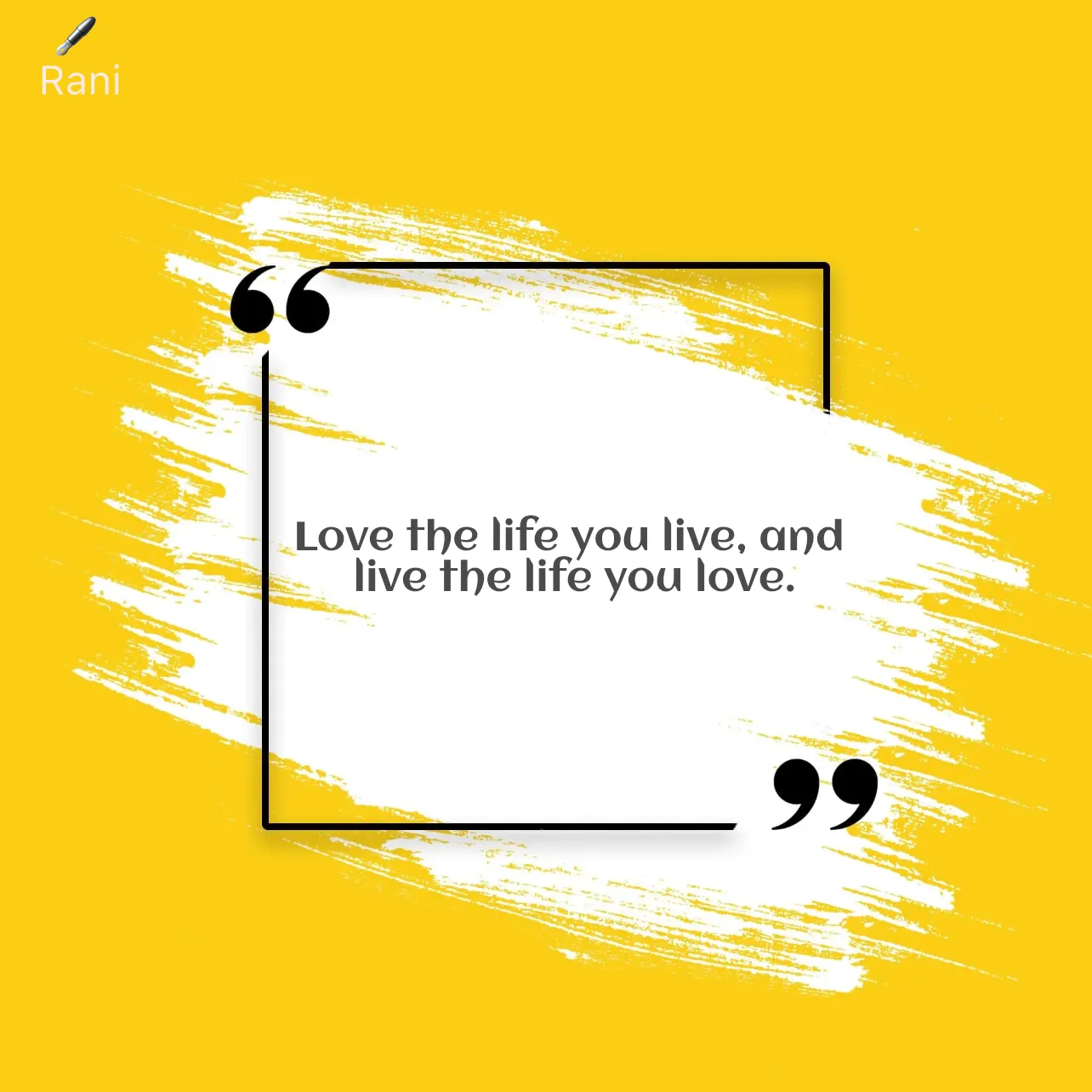 Quote by Rani Tharuni - Love the life you live, and 
 live the life you love. - Made using Quotes Creator App, Post Maker App