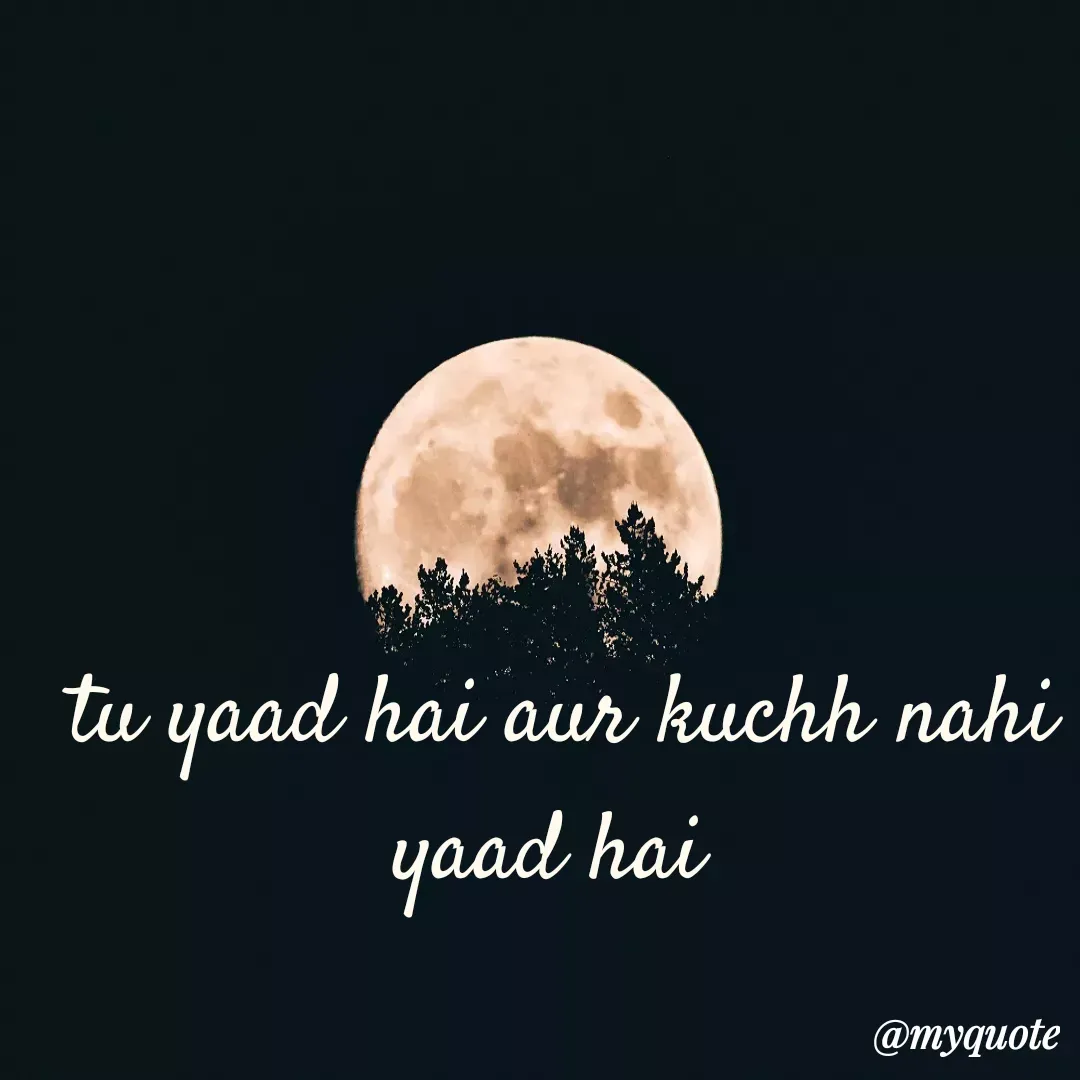Quote by Gumnaam Tanhai - tu yaad hai aur kuchh nahi yaad hai  - Made using Quotes Creator App, Post Maker App