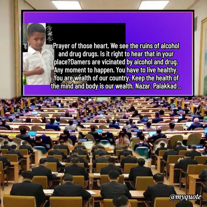 Quote by H.mohamed Nazar - Prayer of those heart. We see the ruins of alcohol and drug drugs. Is it right to hear that in your place?Damers are vicinated by alcohol and drug. Any moment to happen. You have to live healthy. You are wealth of our country. Keep the health of the mind and body is our wealth. Nazar. Palakkad .. - Made using Quotes Creator App, Post Maker App