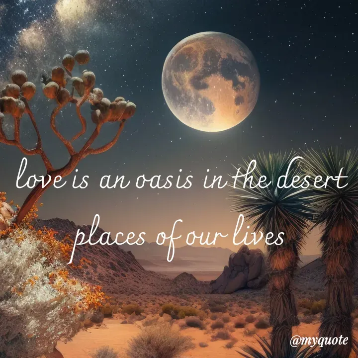 Quote by adriangemini - love is an oasis in the desert
places of our lives - Made using Quotes Creator App, Post Maker App