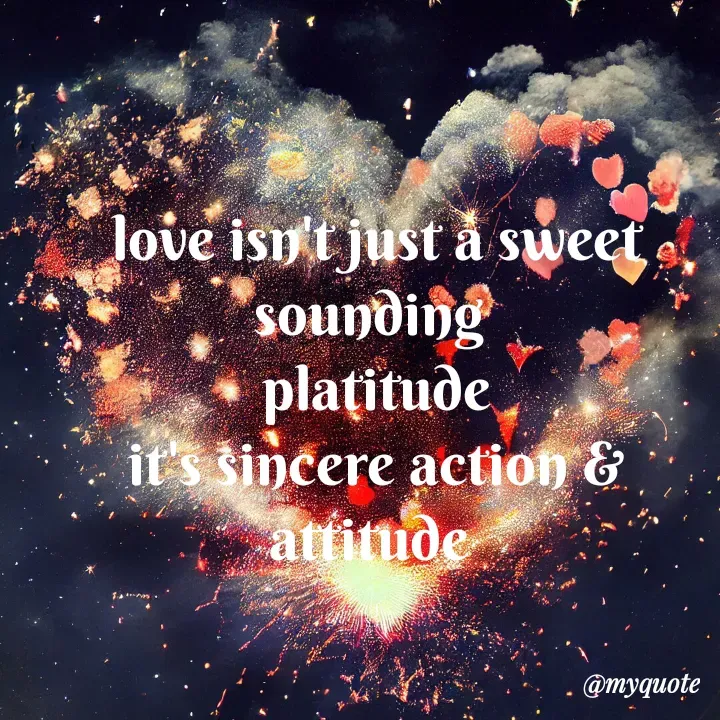 Quote by adriangemini - love isn't just a sweet sounding 
platitude
it's sincere action & attitude  - Made using Quotes Creator App, Post Maker App