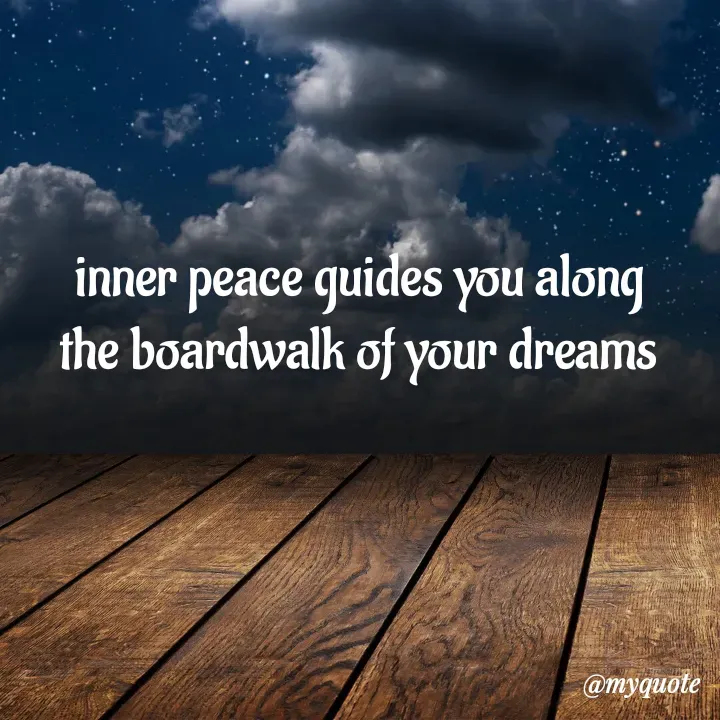 Quote by adriangemini - inner peace guides you along
the boardwalk of your dreams - Made using Quotes Creator App, Post Maker App