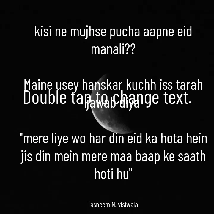 Quote by Tasneem Visiwala - Double tap to change text. - Made using Quotes Creator App, Post Maker App