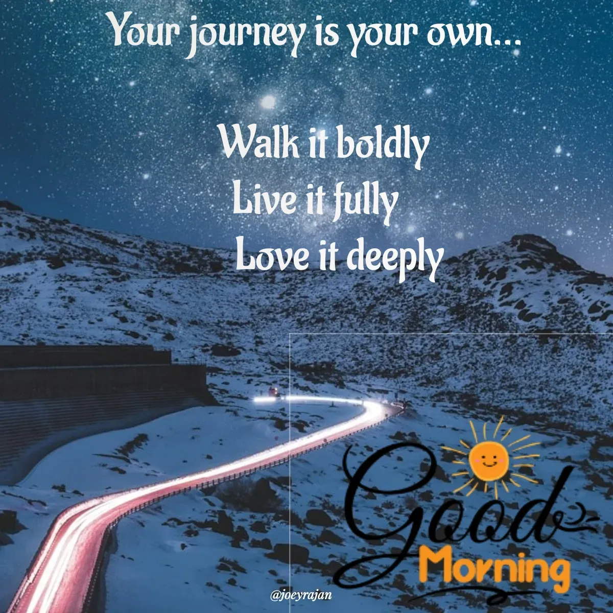 Quote by Joseph Rajan - Your journey is your own...

   Walk it boldly 
Live it fully
       Love it deeply  - Made using Quotes Creator App, Post Maker App