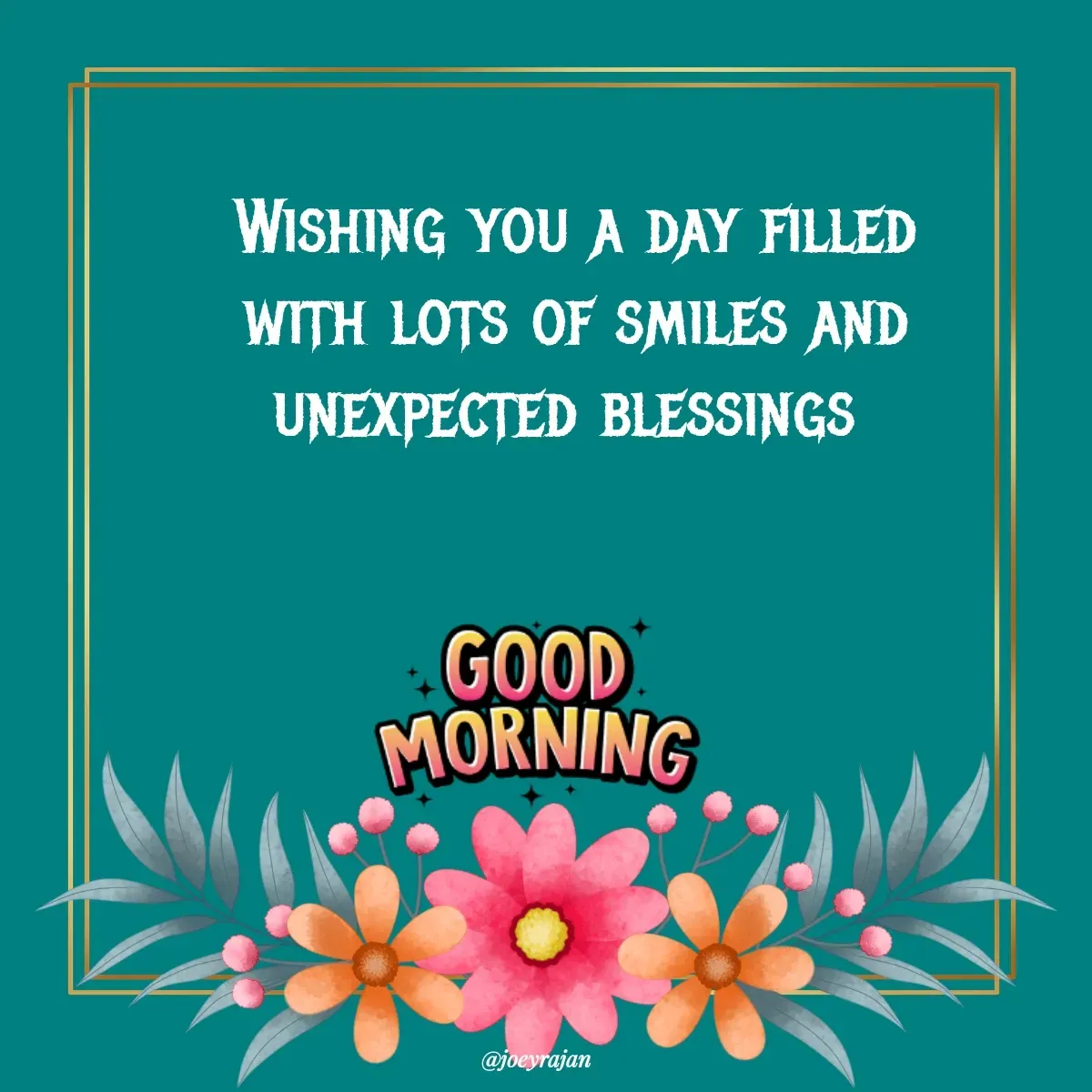 Quote by Joseph Rajan - Wishing you a day filled with lots of smiles and unexpected blessings  - Made using Quotes Creator App, Post Maker App