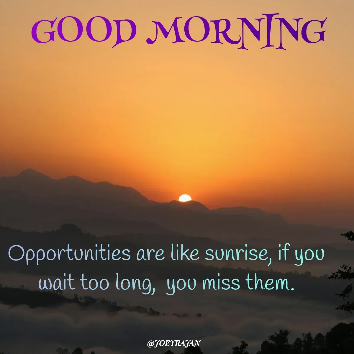 Quote by Joseph Rajan - Opportunities are like sunrise, if you wait too long,  you miss them. - Made using Quotes Creator App, Post Maker App