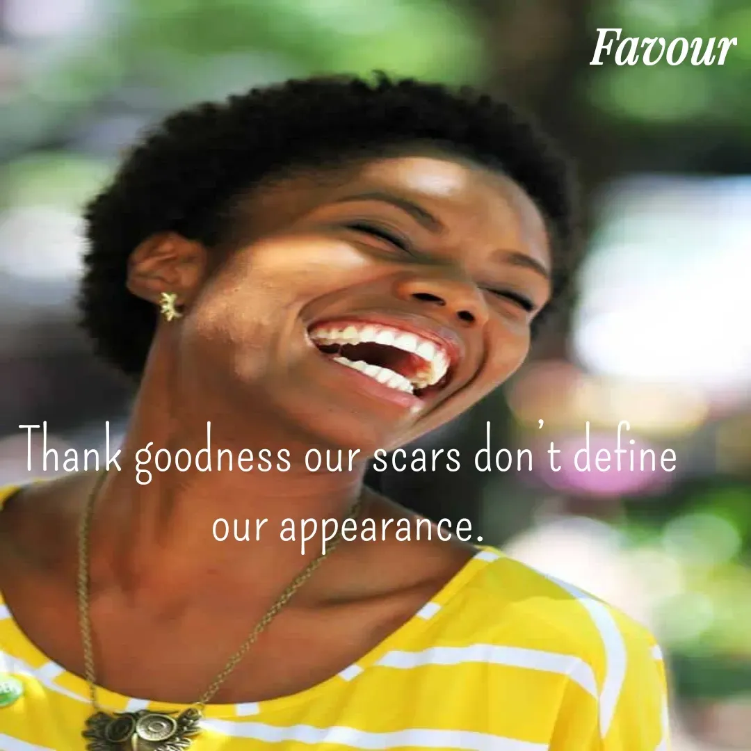 Quote by Favour - Thank goodness our scars don’t define our appearance. - Made using Quotes Creator App, Post Maker App