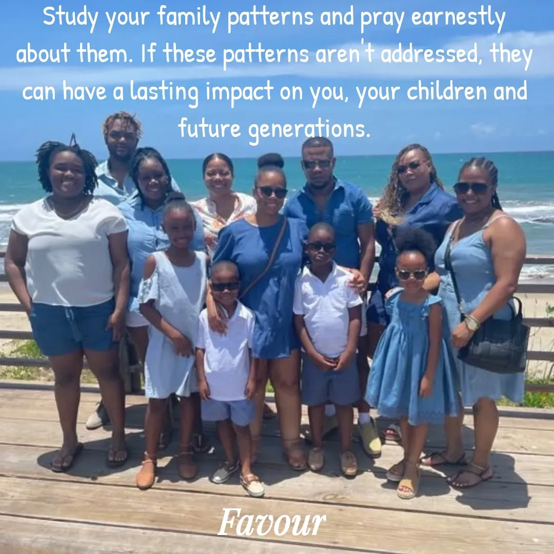 Quote by Favour - Study your family patterns and pray earnestly about them. If these patterns aren't addressed, they can have a lasting impact on you, your children and future generations. - Made using Quotes Creator App, Post Maker App
