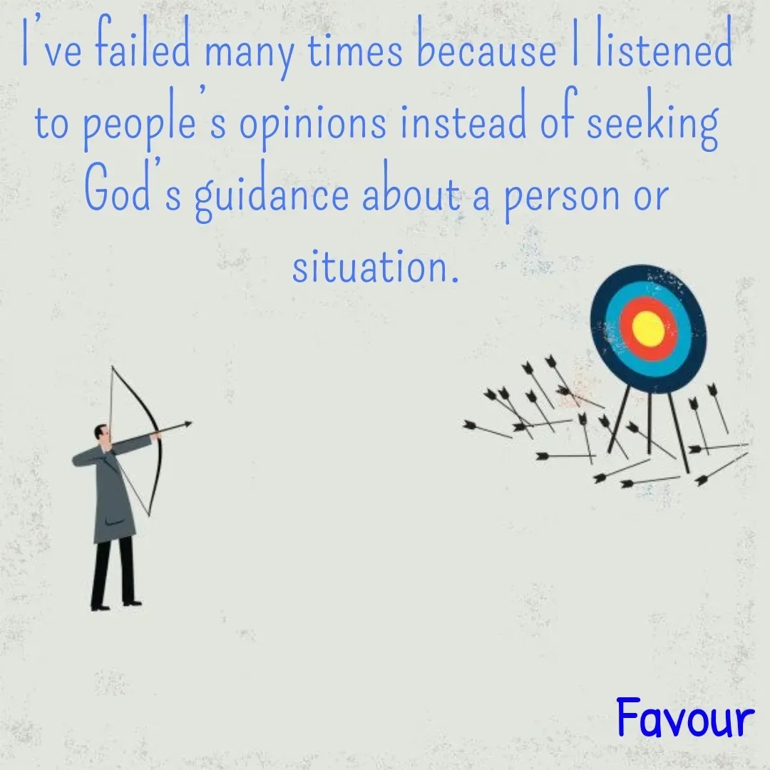 Quote by Favour - I’ve failed many times because I listened to people’s opinions instead of seeking God’s guidance about a person or situation. - Made using Quotes Creator App, Post Maker App