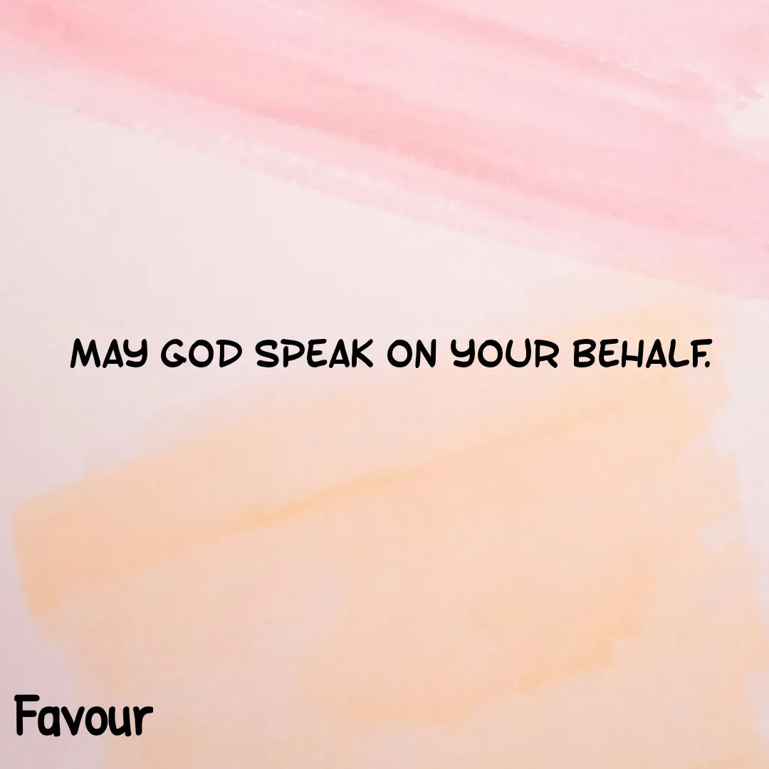 Quote by Favour - May God speak on your behalf. - Made using Quotes Creator App, Post Maker App