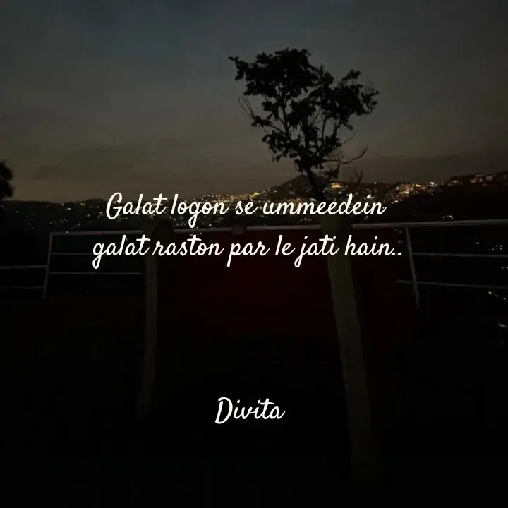 Quote by Divita - Galat logon se ummeedein 
galat raston par le jati hain..



Divita - Made using Quotes Creator App, Post Maker App