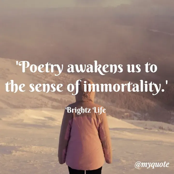 Quote by Bright Isaiah - 'Poetry awakens us to the sense of immortality.'

Brightz Life  - Made using Quotes Creator App, Post Maker App