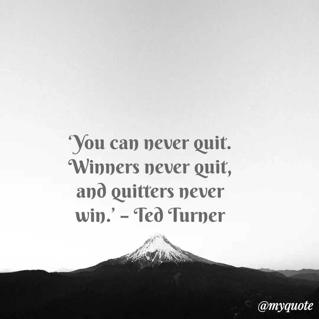 Quote by Justin MacCarthy - ‘You can never quit. Winners never quit, and quitters never win.’ – Ted Turner - Made using Quotes Creator App, Post Maker App