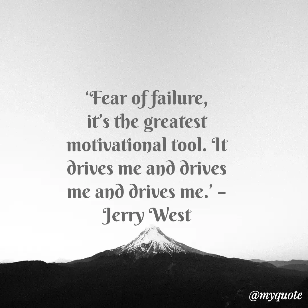 Quote by Justin MacCarthy - ‘Fear of failure, it’s the greatest motivational tool. It drives me and drives me and drives me.’ – Jerry West - Made using Quotes Creator App, Post Maker App