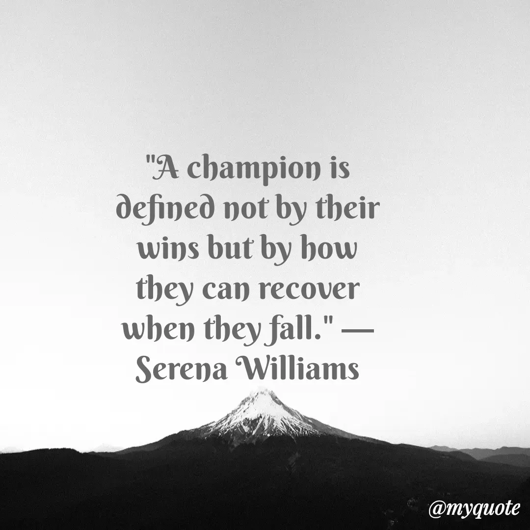 Quote by Justin MacCarthy - "A champion is defined not by their wins but by how they can recover when they fall." —Serena Williams - Made using Quotes Creator App, Post Maker App