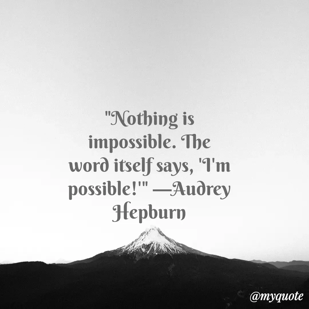 Quote by Justin MacCarthy - "Nothing is impossible. The word itself says, 'I'm possible!'" —Audrey Hepburn - Made using Quotes Creator App, Post Maker App
