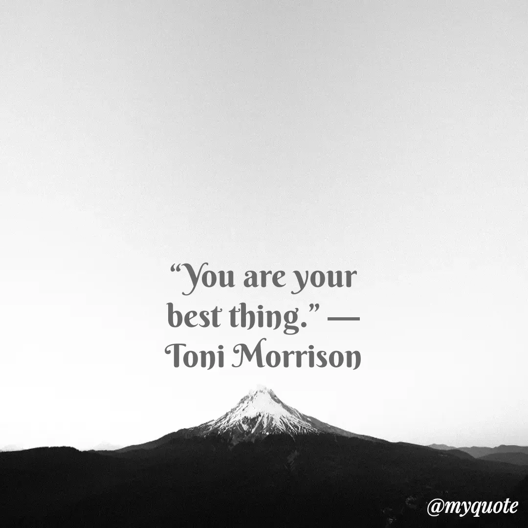 Quote by Justin MacCarthy - “You are your best thing.” — Toni Morrison - Made using Quotes Creator App, Post Maker App