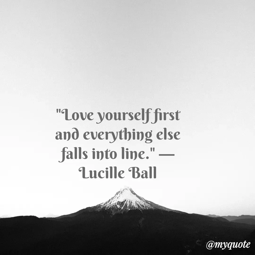 Quote by Justin MacCarthy - "Love yourself first and everything else falls into line." —Lucille Ball - Made using Quotes Creator App, Post Maker App