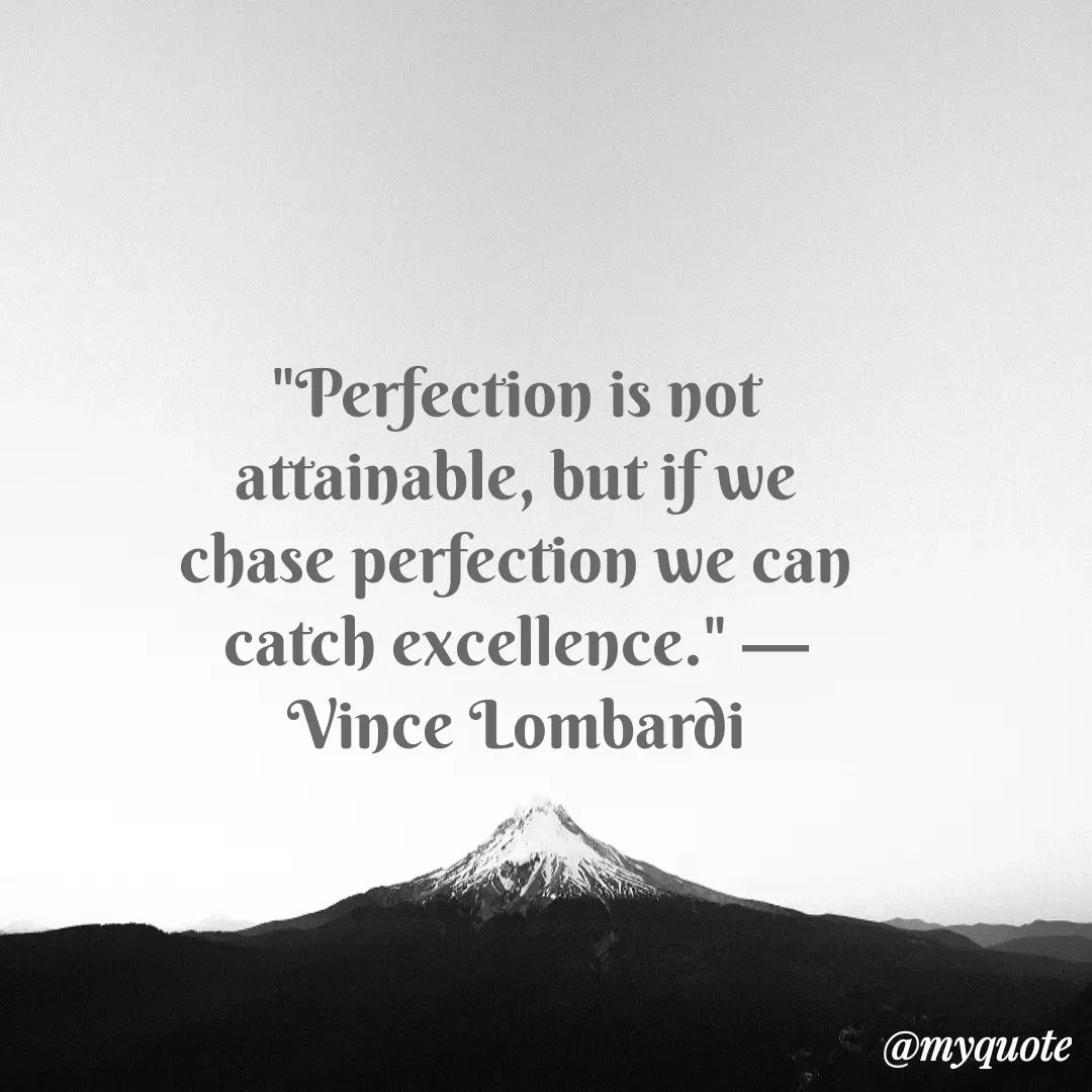 Quote by Justin MacCarthy - "Perfection is not attainable, but if we chase perfection we can catch excellence." —Vince Lombardi - Made using Quotes Creator App, Post Maker App