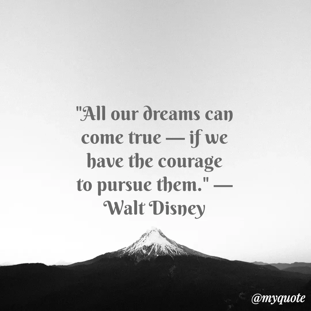 Quote by Justin MacCarthy - "All our dreams can come true — if we have the courage to pursue them." —Walt Disney - Made using Quotes Creator App, Post Maker App