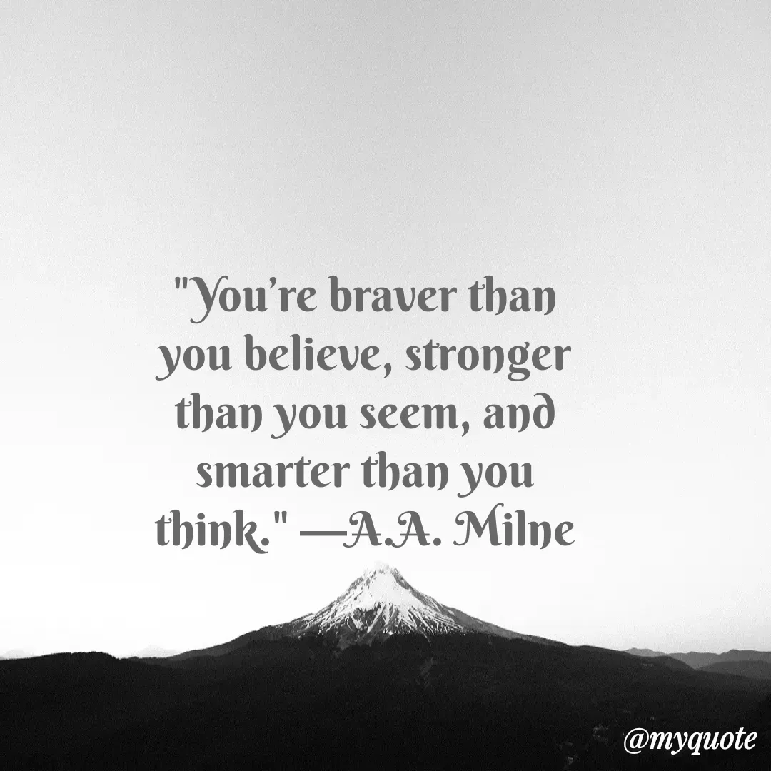 Quote by Justin MacCarthy - "You’re braver than you believe, stronger than you seem, and smarter than you think." —A.A. Milne - Made using Quotes Creator App, Post Maker App