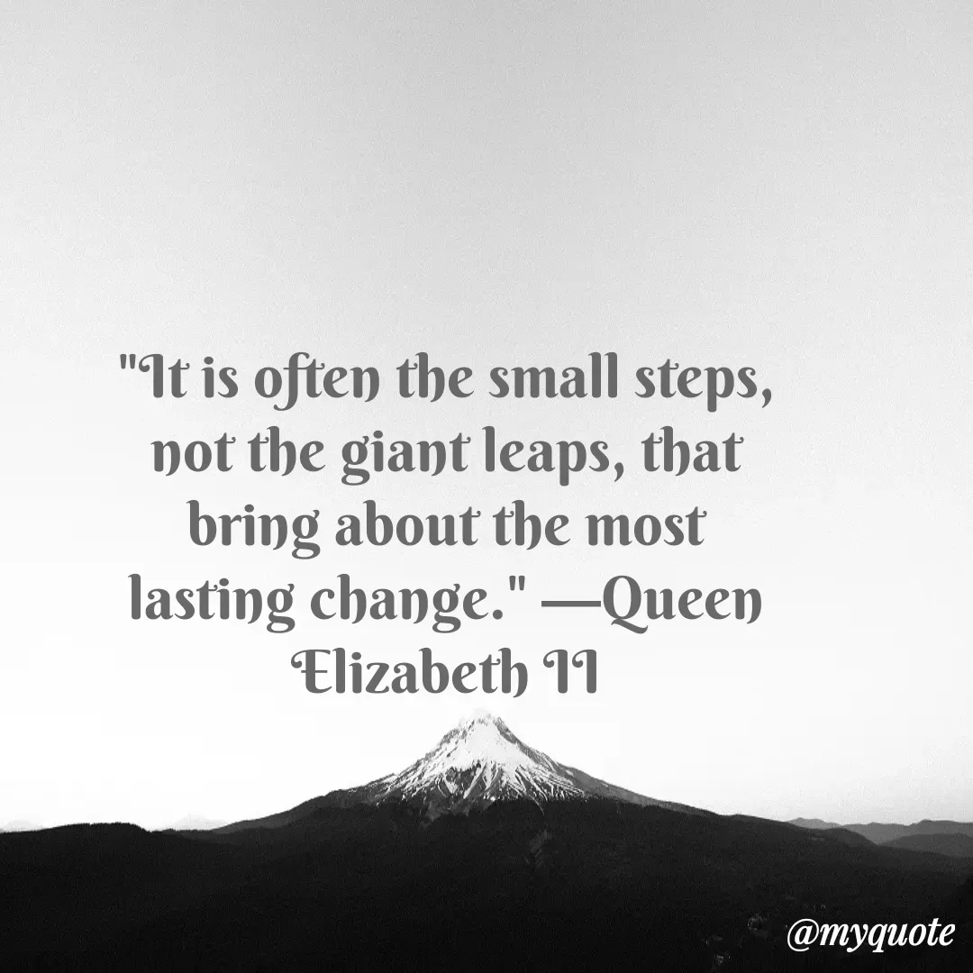 Quote by Justin MacCarthy - "It is often the small steps, not the giant leaps, that bring about the most lasting change." —Queen Elizabeth II - Made using Quotes Creator App, Post Maker App