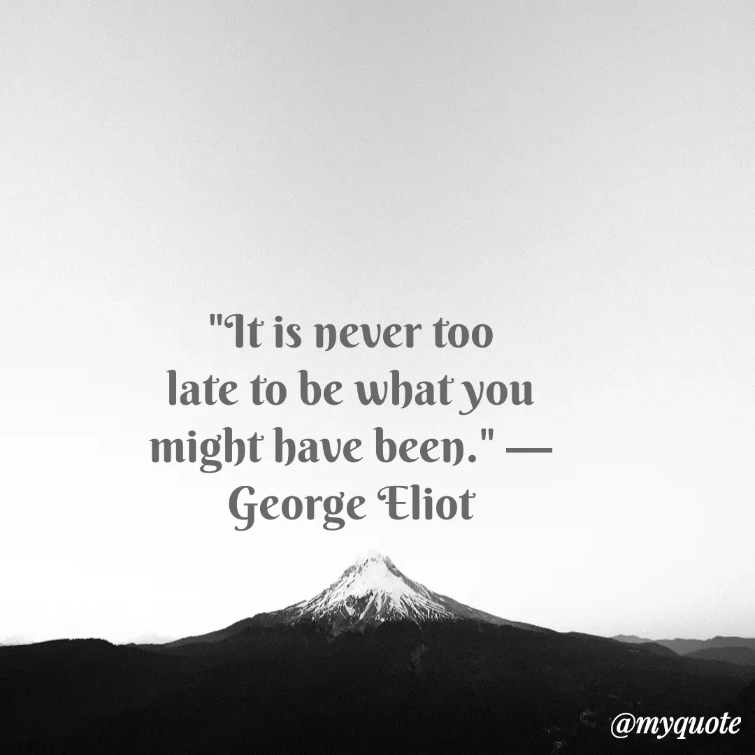 Quote by Justin MacCarthy - "It is never too late to be what you might have been." —George Eliot - Made using Quotes Creator App, Post Maker App