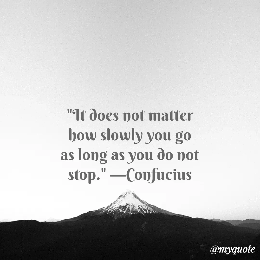 Quote by Justin MacCarthy - "It does not matter how slowly you go as long as you do not stop." —Confucius - Made using Quotes Creator App, Post Maker App