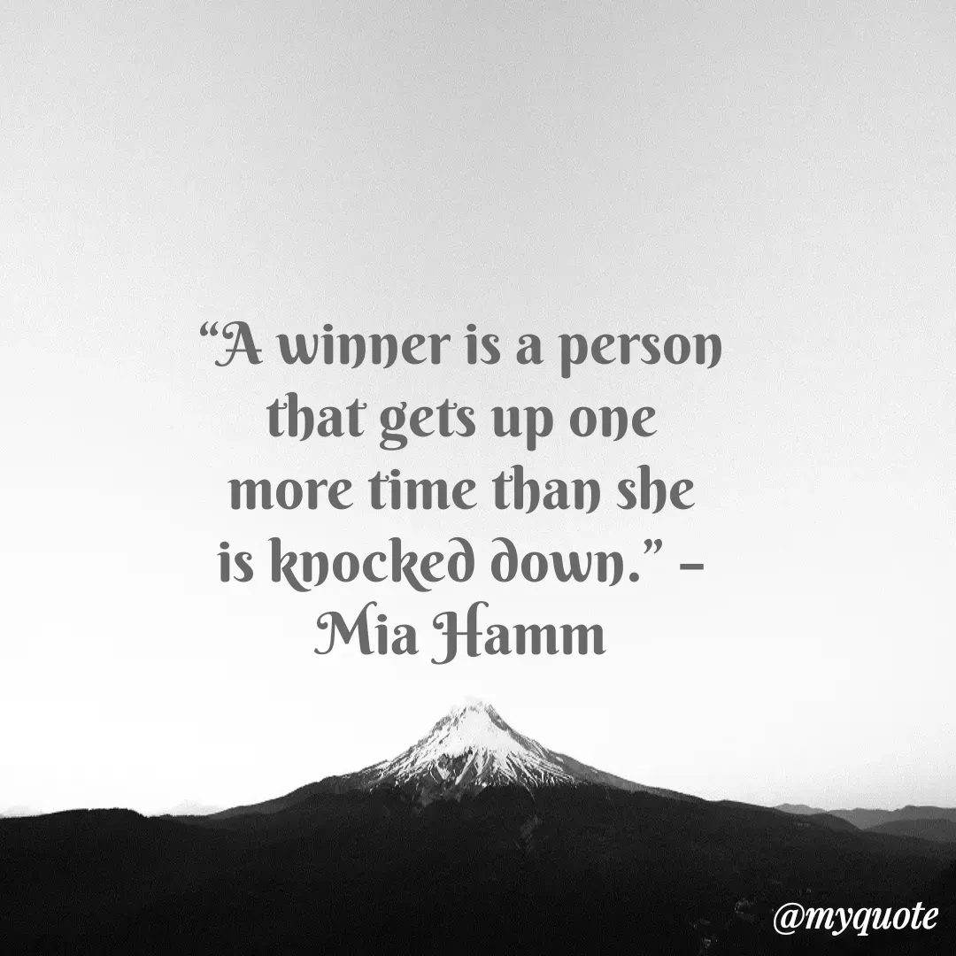 Quote by Justin MacCarthy - “A winner is a person that gets up one more time than she is knocked down.” – Mia Hamm - Made using Quotes Creator App, Post Maker App