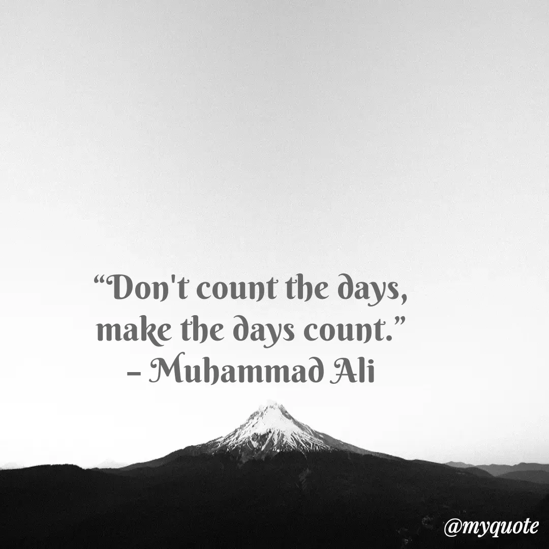 Quote by Justin MacCarthy - “Don't count the days, make the days count.” – Muhammad Ali - Made using Quotes Creator App, Post Maker App