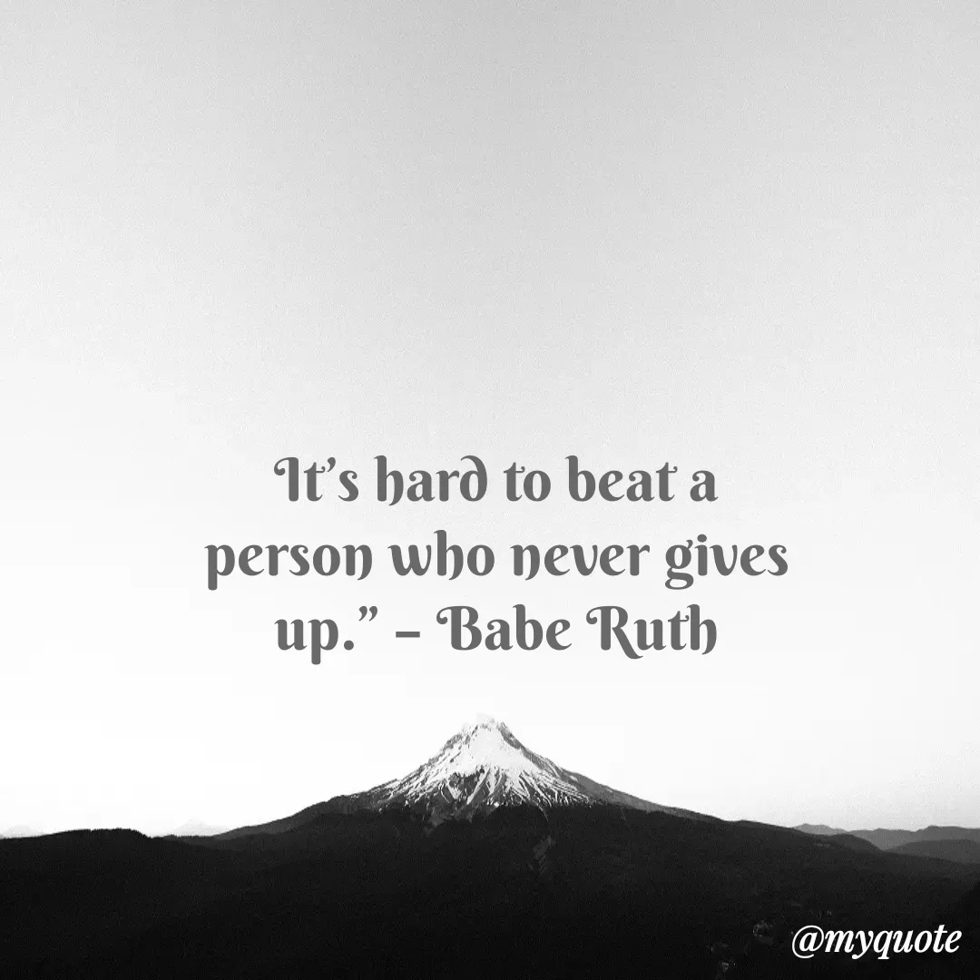 Quote by Justin MacCarthy - It’s hard to beat a person who never gives up.” – Babe Ruth - Made using Quotes Creator App, Post Maker App