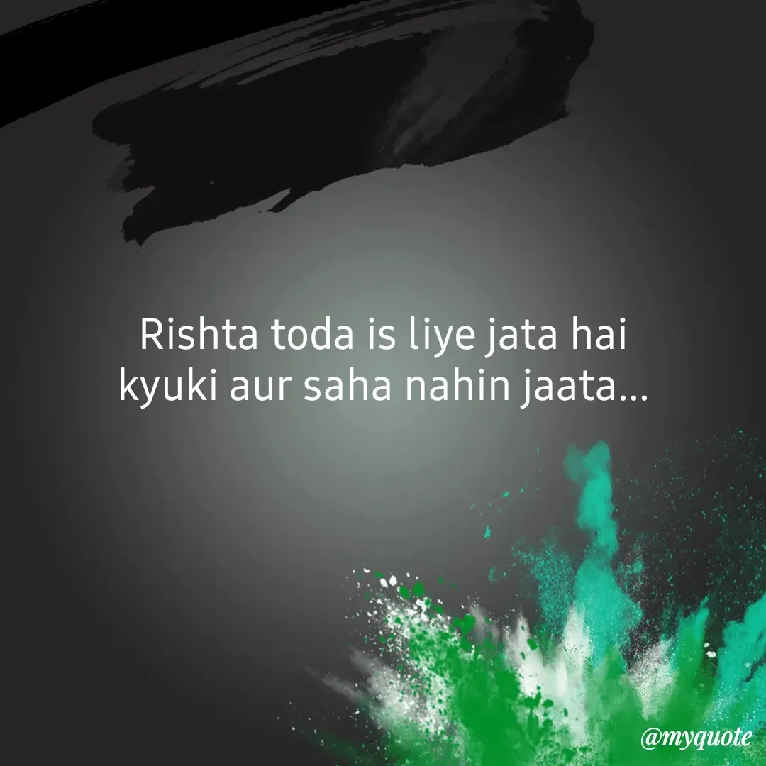 Quote by bhavya rathour - Rishta toda is liye jata hai
kyuki aur saha nahin jaata... - Made using Quotes Creator App, Post Maker App