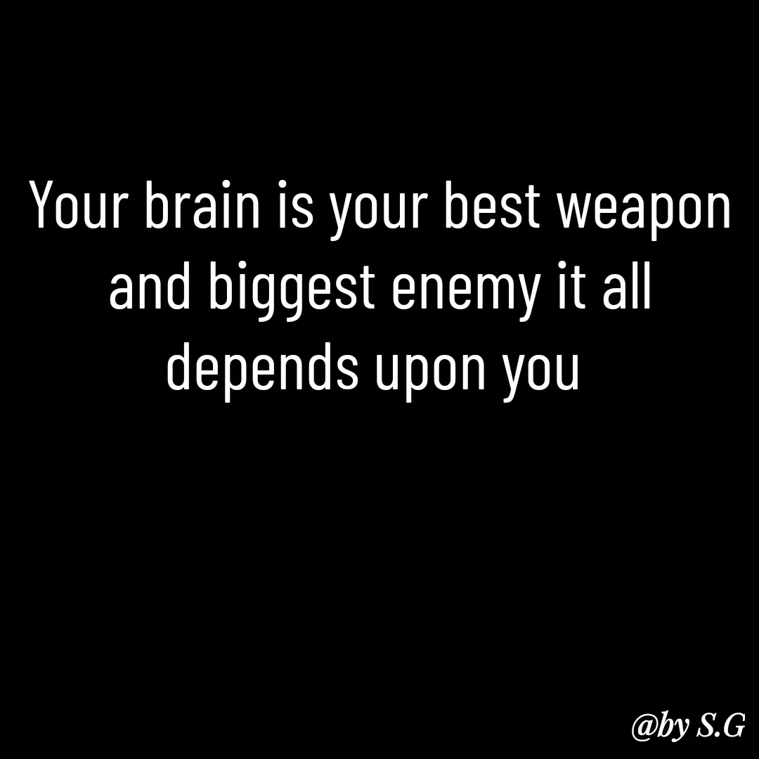 Quote by sanskrit - Your brain is your best weapon and biggest enemy it all depends upon you  - Made using Quotes Creator App, Post Maker App