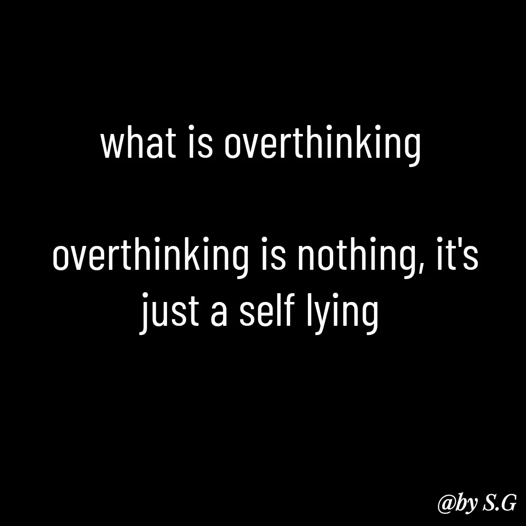Quote by sanskrit - what is overthinking 

overthinking is nothing, it's just a self lying  - Made using Quotes Creator App, Post Maker App